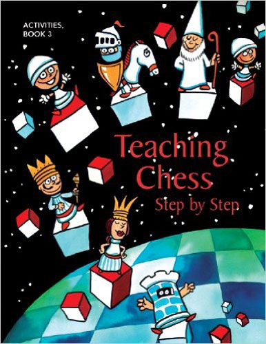 Teaching Chess Step by Step, Book 3 (Activities)